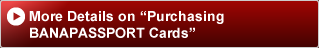 More Details on Purchasing BANAPASSPORT Cards
