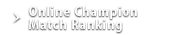 Online Champion Match Ranking