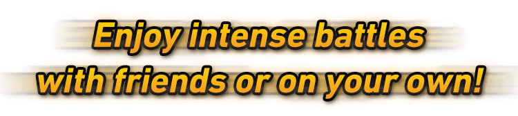Enjoy intense battles with friends or on your own!